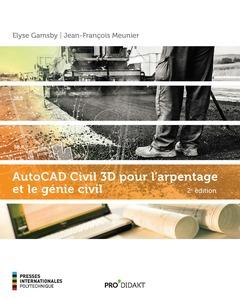 AUTOCAD CIVIL 3D POUR L'ARPENTAGE ET LE GENIE CIVIL, 2E ED.