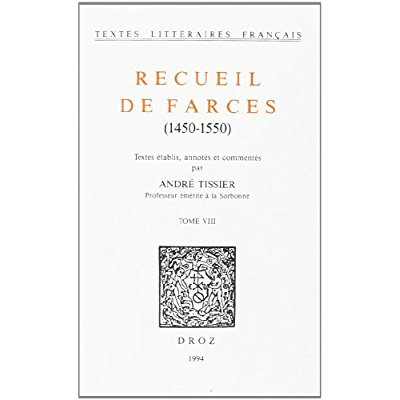 RECUEIL DE FARCES. - T08 - RECUEIL DE FARCES - 1450-1550 - T. VIII