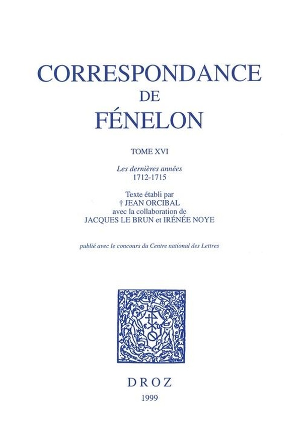 CORRESPONDANCE DE FENELON. - T16-17 - CORRESPONDANCE DE FENELON - 1712-1715 - T. XVI-XVII - LES DERN