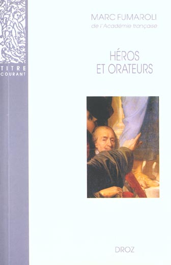 HEROS ET ORATEURS : RHETORIQUE ET DRAMATURGIE CORNELIENNES