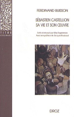 SEBASTIEN CASTELLION, SA VIE ET SON OEUVRE (1515-1563)
