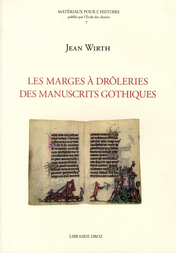 LES MARGES A DROLERIES DANS LES MANUSCRITS GOTHIQUES (1250-1350)