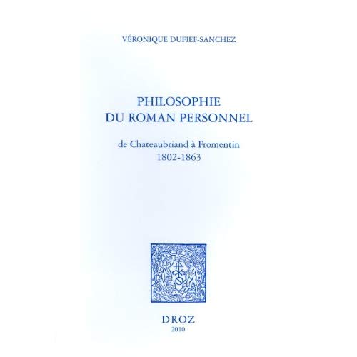 PHILOSOPHIE DU ROMAN PERSONNEL DE CHATEAUBRIAND A FROMENTIN 1802-1863