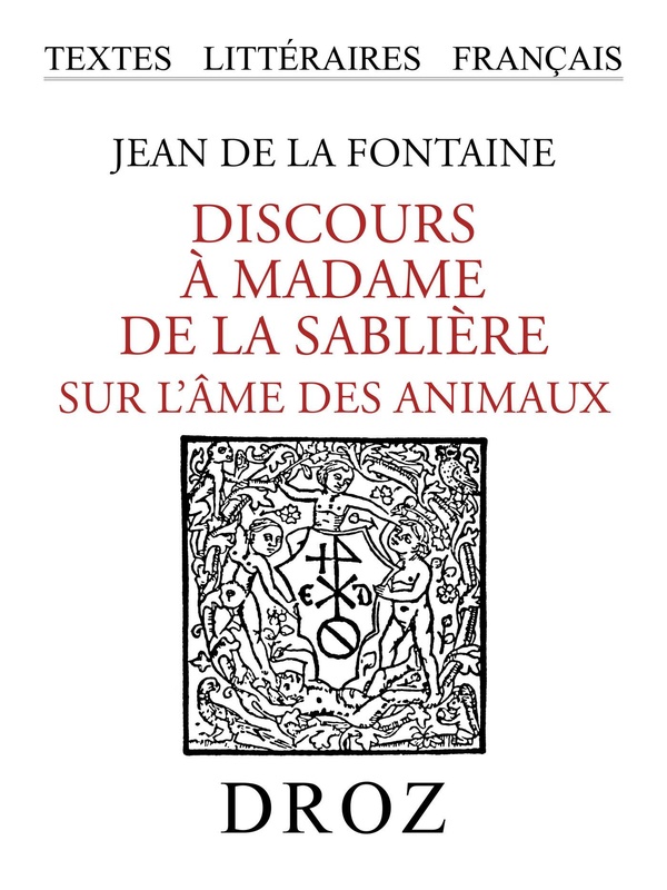 DISCOURS A MADAME DE LA SABLIERE : SUR L'AME DES ANIMAUX