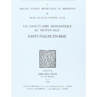 UN SANCTUAIRE MONASTIQUE AU MOYEN-AGE : SAINT-FIACRE-EN-BRIE
