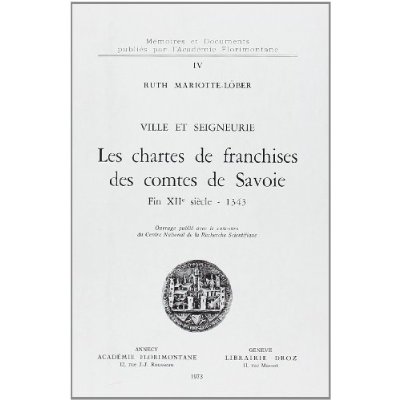VILLE ET SEIGNEURIE : LES CHARTES DE FRANCHISES DES COMTES DE SAVOIE, FIN XIIE SIECLE - 1343