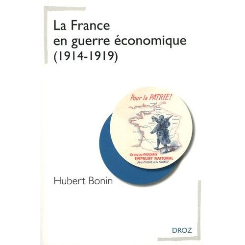 LA FRANCE EN GUERRE ECONOMIQUE (1914-1919)