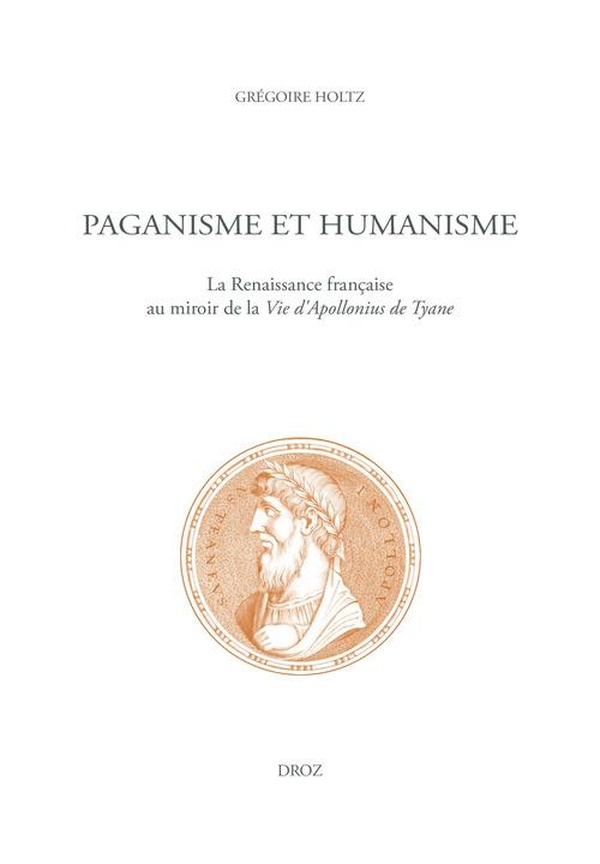 PAGANISME ET HUMANISME - LA RENAISSANCE FRANCAISE AU MIROIR DE LA VIE D'APOLLONIUS DE TYANE
