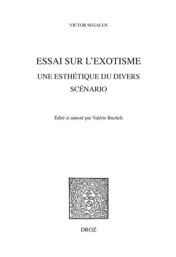 ESSAI SUR L EXOTISME - UNE ESTHETIQUE DU DIVERS (SCENARIO)