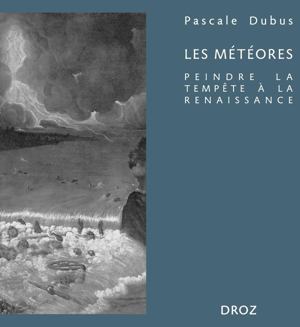 LES METEORES - PEINDRE LA TEMPETE A LA RENAISSANCE