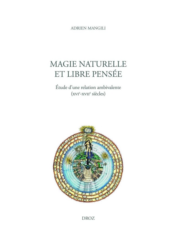 MAGIE NATURELLE ET LIBRE PENSEE - ETUDE D'UNE RELATION AMBIVALENTE (XVIE-XVIIE SIECLES)