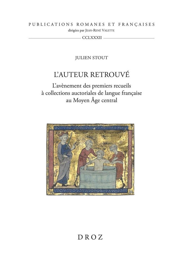 L'AUTEUR RETROUVE. - LAVENEMENT DES PREMIERS RECUEILS A COLLECTIONS AUCTORIALES DE LANGUE FRANCAISE