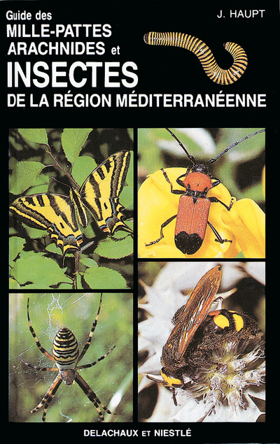 GUIDE DES MILLE-PATTES, ARACHNIDES ET INSECTES DE LA REGION MEDITERRANEENNE