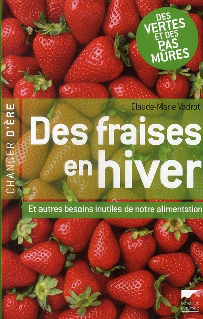 DES FRAISES EN HIVER. ET AUTRES BESOINS INUTILES DE NOTRE ALIMENTATION