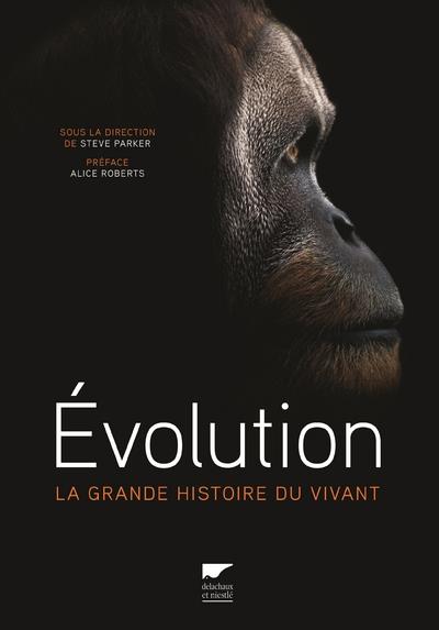 EVOLUTION. LA GRANDE HISTOIRE DU VIVANT