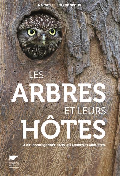 LES ARBRES ET LEURS HOTES. LA VIE INSOUPCONNEE DANS LES ARBRES ET ARBUSTES