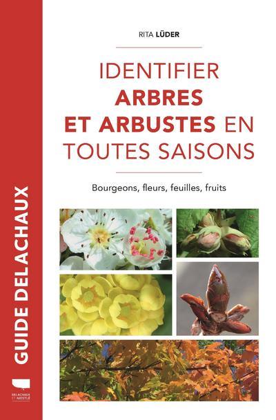 IDENTIFIER ARBRES ET ARBUSTES EN TOUTES SAISONS. BOURGEONS, FLEURS, FEUILLES ET  FRUITS