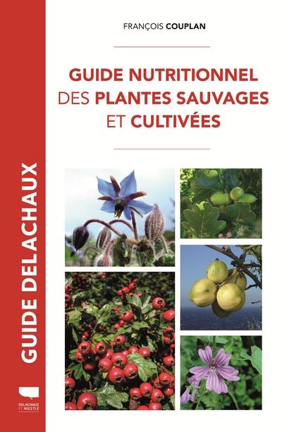 GUIDE NUTRITIONNEL DES PLANTES SAUVAGES ET CULTIVEES