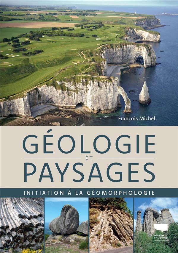 GEOLOGIE ET PAYSAGES - INITIATION A LA GEOMORPHOLOGIE