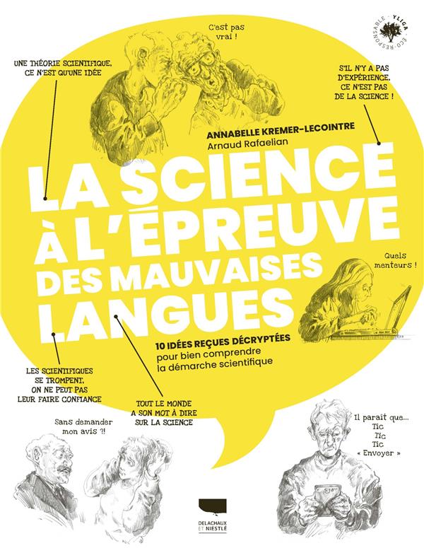 LA SCIENCE A L'EPREUVE DES MAUVAISES LANGUES - 10 IDEES RECUES DECRYPTEES POUR BIEN COMPRENDRE LA DE