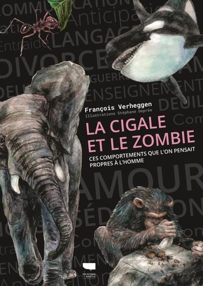 LA CIGALE ET LE ZOMBIE. CES COMPORTEMENTS QUE L'ON PENSAIT PROPRES A L'HOMME