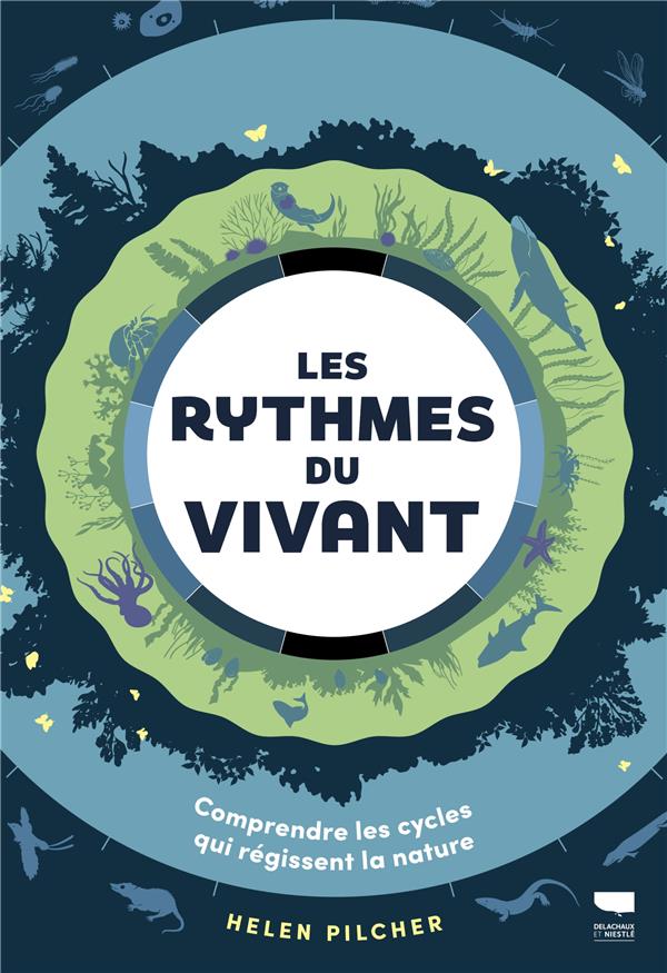 couverture du livre LES RYTHMES DU VIVANT - COMPRENDRE LES CYCLES QUI REGISSENT LA NATURE