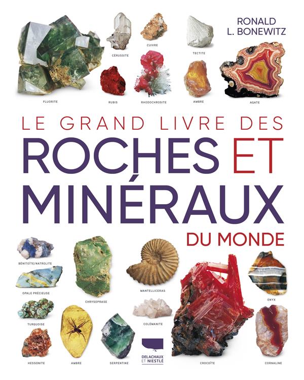 LE GRAND LIVRE DES ROCHES ET MINERAUX DU MONDE