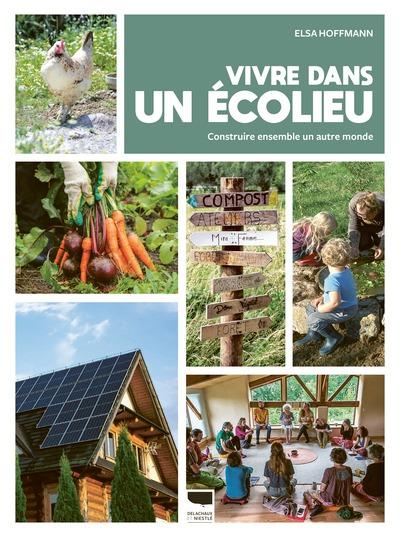 VIVRE DANS UN ECOLIEU - CONSTRUIRE ENSEMBLE UN AUTRE MONDE