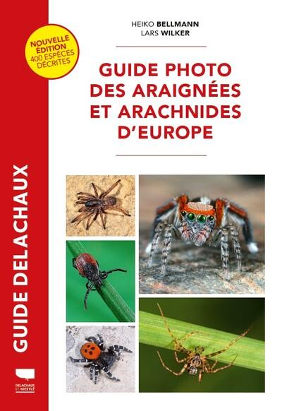 GUIDE PHOTO DES ARAIGNEES ET ARACHNIDES D'EUROPE - NOUVELLE EDITION REVUE ET AUGMENTEE 400 ESPECES D