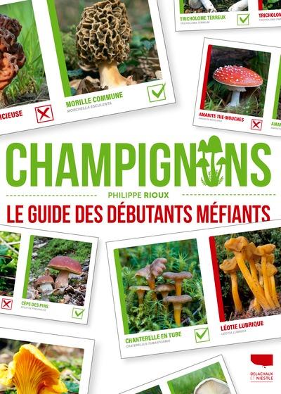 CHAMPIGNONS - LE GUIDE DES DEBUTANTS MEFIANTS