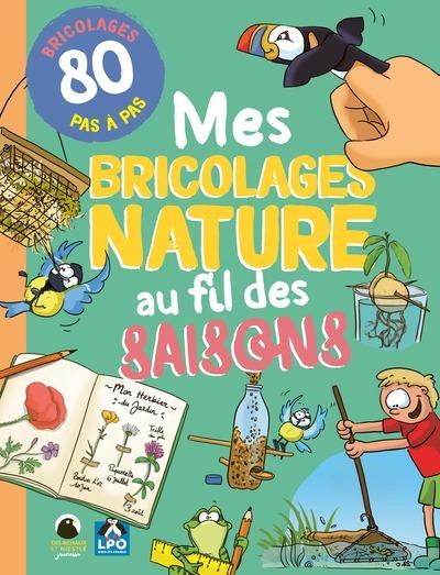 MES BRICOLAGES NATURE AU FIL DES SAISONS - 80 BRICOLAGES EN PAS A PAS