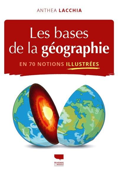 LES BASES DE LA GEOGRAPHIE EN 70 NOTIONS ILLUSTREES