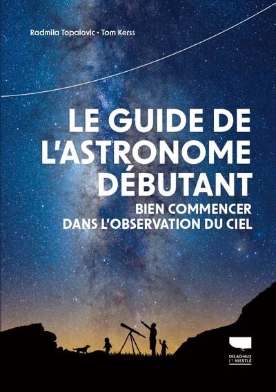 LE GUIDE DE L'ASTRONOME DEBUTANT - NOUVELLE EDITION