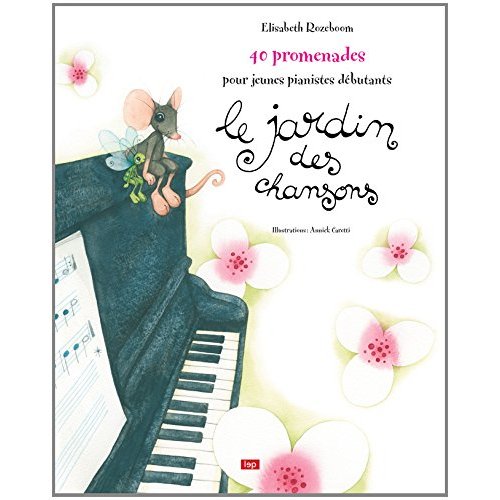 LE JARDIN DES CHANSONS, 40 PROMENADES POUR JEUNES PIANISTES