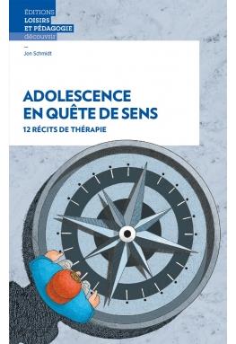 ADOLESCENCE EN QUETE DE SENS - 12 RECITS DE THERAPIE