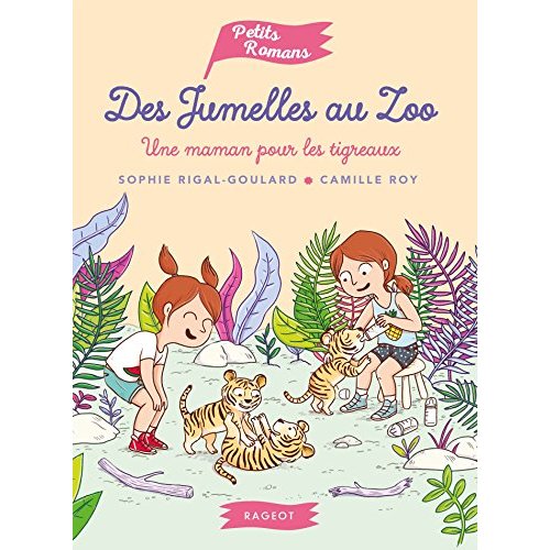DES JUMELLES AU ZOO - T04 - DES JUMELLES AU ZOO - UNE MAMAN POUR LES TIGREAUX