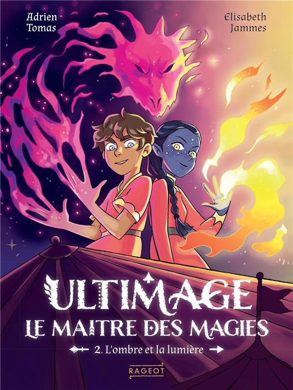 ULTIMAGE, LE MAITRE DES MAGIES - T02 - ULTIMAGE, LE MAITRE DES MAGIES - L'OMBRE ET LA LUMIERE