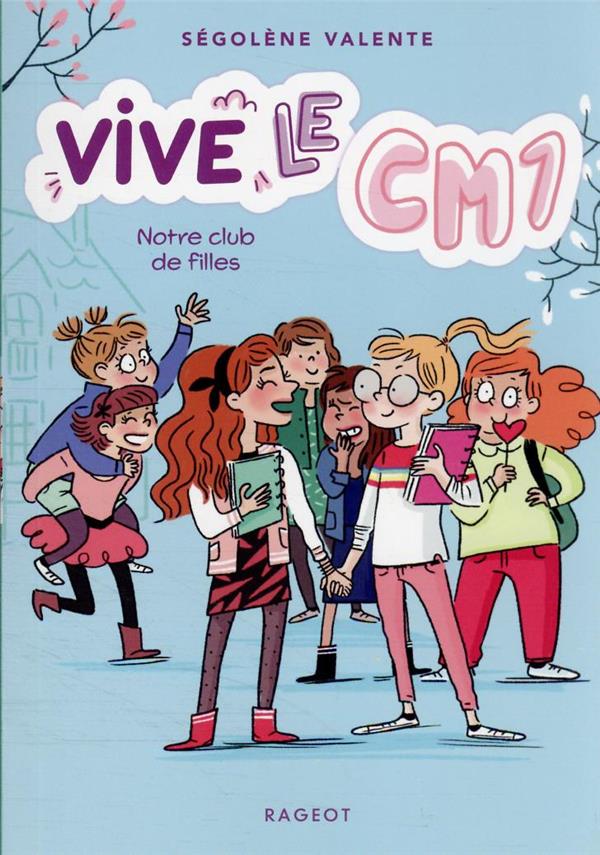 VIVE LE CM1 ! - T03 - VIVE LE CM1 ! NOTRE CLUB DE FILLES