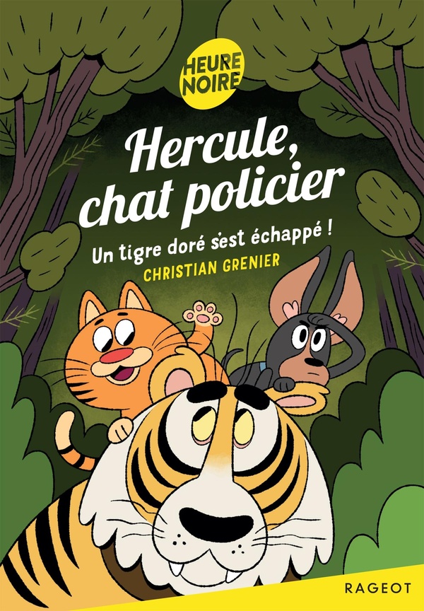 HERCULE, CHAT POLICIER - TOME 14, UN TIGRE DORE S'EST ECHAPPE !