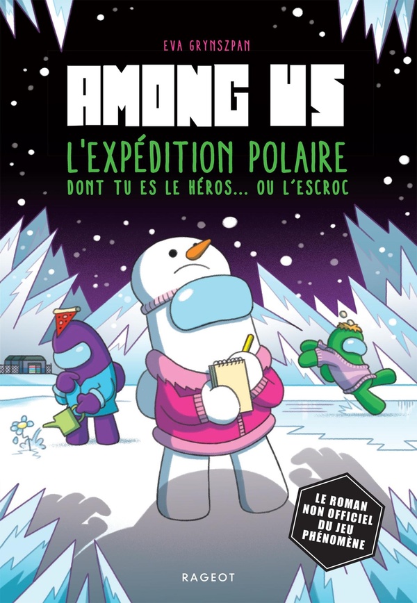 AMONG US - T04 - AMONG US - L'EXPEDITION POLAIRE DONT TU ES LE HEROS... OU L'ESCROC