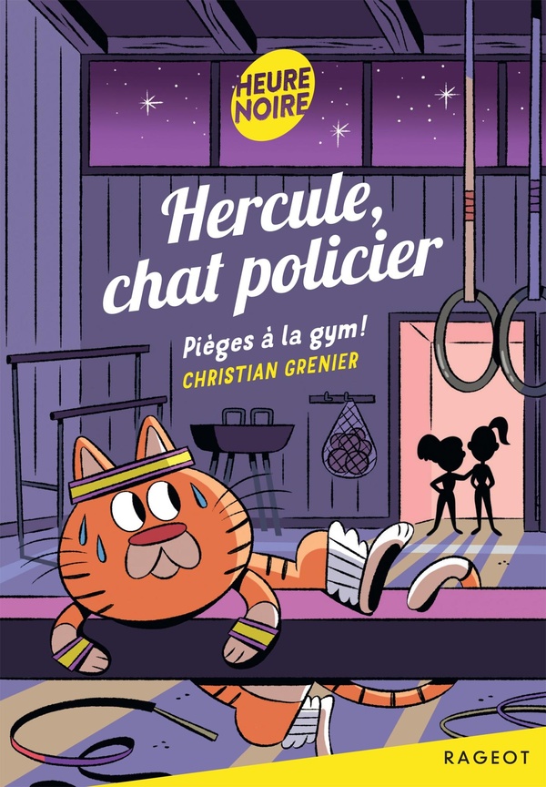 HERCULE, CHAT POLICIER - T06 - HERCULE, CHAT POLICIER - PIEGES A LA GYM !