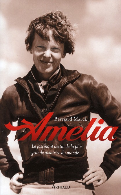 AMELIA - LE FASCINANT DESTIN DE LA PLUS GRANDE AVIATRICE DU MONDE