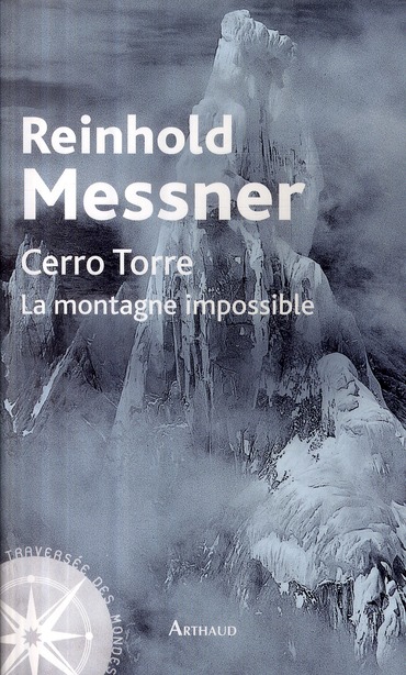 CERRO TORRE - LA MONTAGNE IMPOSSIBLE
