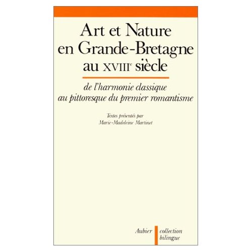ART ET NATURE EN GRANDE-BRETAGNE AU XVIIIE SIECLE - DE L'HARMONIE CLASSIQUE AU PITTORESQUE DU PREMIE