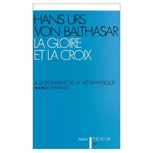 LA GLOIRE ET LA CROIX, TOME 4 (VOLUME 3) - LE DOMAINE DE LA METAPHYSIQUE - LES HERITAGES