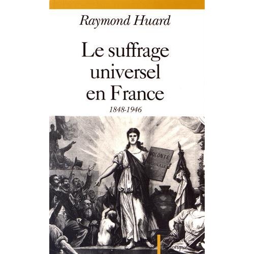 LE SUFFRAGE UNIVERSEL EN FRANCE - 1848-1946