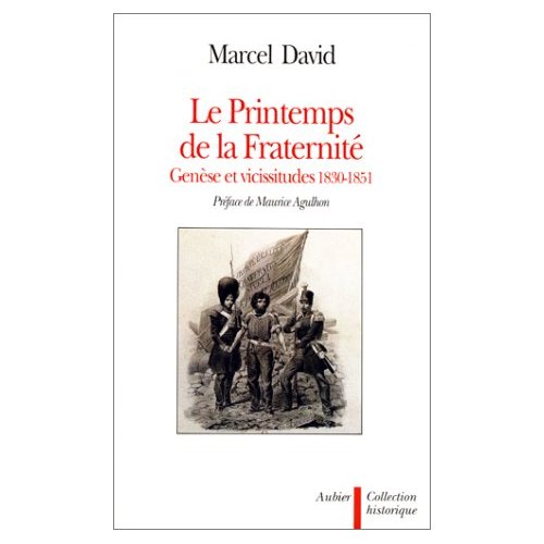 LE PRINTEMPS DE LA FRATERNITE - GENESE ET VICISSITUDES, 1830-1851