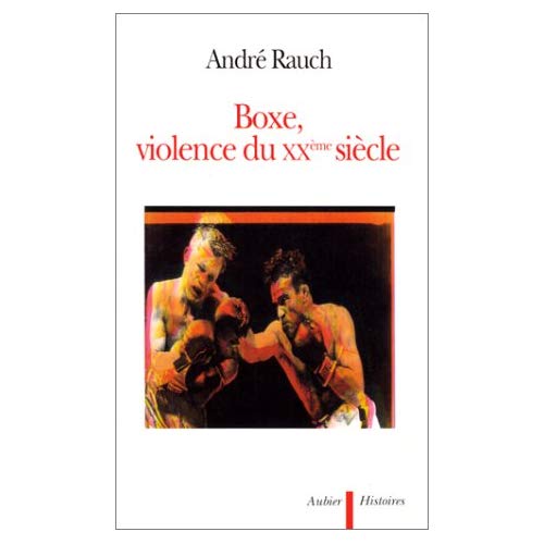 BOXE, VIOLENCE DU XXE SIECLE