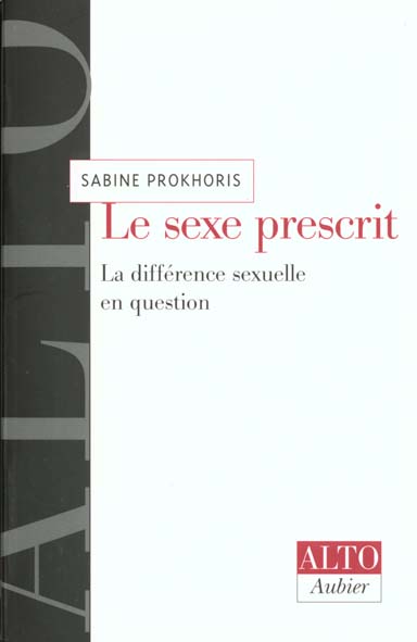 LE SEXE PRESCRIT - LA DIFFERENCE SEXUELLE EN QUESTION