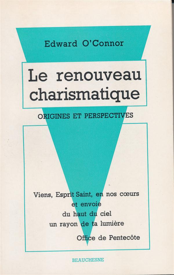 LE RENOUVEAU CHARISMATIQUE - ORIGINES ET PERSPECTIVES